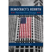 Democracy’’s Rebirth: The View from Chicago