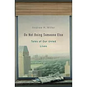 On Not Being Someone Else: Tales of Our Unled Lives