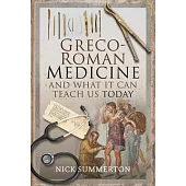 Greco-Roman Medicine and What It Can Teach Us Today