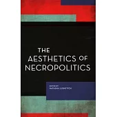 The Aesthetics of Necropolitics