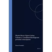 Martin Bucer: Opera Latina, Volume 4. Consilium Theologicum Privatim Conscriptum