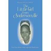 The Little Girl from Andersonville: You Can Make It through the Hurricane