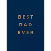 Best Dad Ever: The Perfect Gift for Your Incredible Dad