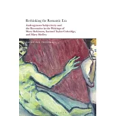 Rethinking the Romantic Era: Androgynous Subjectivity and the Recreative in the Writings of Mary Robinson, Samuel Taylor Coleridge, and Mary Shelle