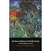 Marilynne Robinson’’s Worldly Gospel: A Philosophical Account