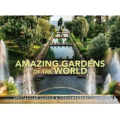 Amazing Gardens of the World: Spectacular Classic & Contemporary Gardens