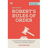 Robert’’s Rules of Order: The Brief and Easy Guide to Parliamentary Procedure for the Modern Meeting