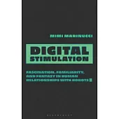 Digital Stimulation: The Promise and Problems of Sex and Intimacy Between Humans and Machines
