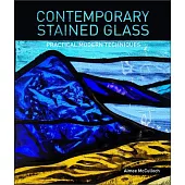 Contemporary Stained Glass: Practical Modern Techniques