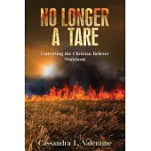 No Longer A Tare: Converting the Christian Believer Workbook