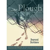 Plough Quarterly No. 29 - Beyond Borders