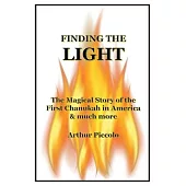 Finding the Light: The Magical Story of the First Chanukah in America & Much More