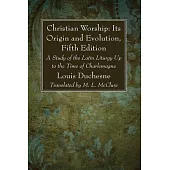 Christian Worship: Its Origin and Evolution, Fifth Edition