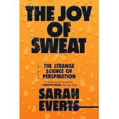 The Joy of Sweat: The Strange Science of Perspiration