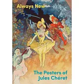 Always New: The Posters of Jules Chéret