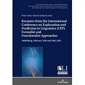 Keynotes from the International Conference on Explanation and Prediction in Linguistics (Cep): Formalist and Functionalist Approaches: Heidelberg, Feb