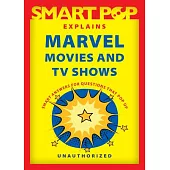 Smart Pop Explains Marvel Movies and TV Shows
