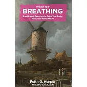 Unfuck Your Breathing: Breathwork Exercises to Calm Your Body, Mind, and Vagus Nerve