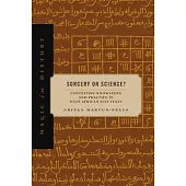 Sorcery or Science?: Contesting Knowledge and Practice in West African Sufi Texts