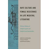 Rape Culture and Female Resistance in Late Medieval Literature: With an Edition of Middle English and Middle Scots Pastourelles