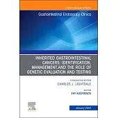 Inherited Gastrointestinal Cancers: Identification, Management and the Role of Genetic Evaluation and Testing, an Issue of Gastrointestinal Endoscopy