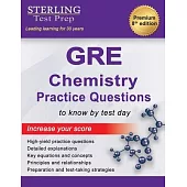 Sterling Test Prep GRE Chemistry Practice Questions: High Yield GRE Chemistry Questions with Detailed Explanations