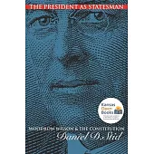 The President as Statesman: Woodrow Wilson and the Constitution