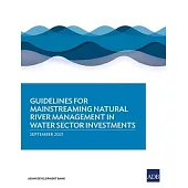 Guidelines for Mainstreaming Natural River Management in Water Sector Investments