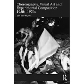 Choreography, Visual Art and Experimental Composition 1950s-1970s