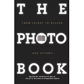 The Photobook: From Talbot to Ruscha and Beyond