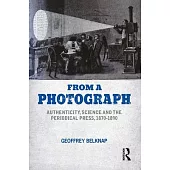 From a Photograph: Authenticity, Science and the Periodical Press, 1870-1890