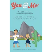 You and Me: Travel, Misadventures, and Love Around the World