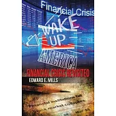 Wake up America: Financial Crisis Revisited