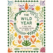 The Wild Year: A Field Guide for Exploring Nature All Around Us