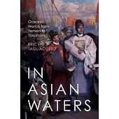 In Asian Waters: Oceanic Worlds from Yemen to Yokohama