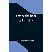 Among the Trees at Elmridge