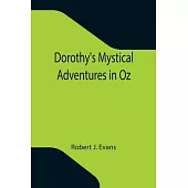 Dorothy’’s Mystical Adventures in Oz