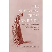The New View from Cane River: Critical Essays on Kate Chopin’’s at Fault