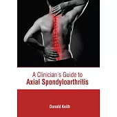 A Clinician’’s Guide to Axial Spondyloarthritis