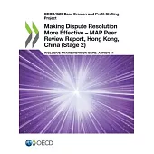 Making Dispute Resolution More Effective - MAP Peer Review Report, Hong Kong, China (Stage 2)