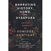 Narrating History, Home, and Dyaspora: Critical Essays on Edwidge Danticat