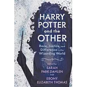 Harry Potter and the Other: Race, Justice, and Difference in the Wizarding World