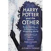 Harry Potter and the Other: Race, Justice, and Difference in the Wizarding World