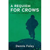 A Requiem for Crows: A Novel of Vietnam