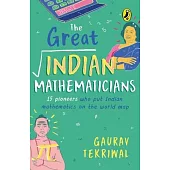 The Great Indian Mathematicians: 15 Pioneers Who Put Indian Mathematics on the World Map