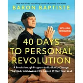40 Days to Personal Revolution: A Breakthrough Program to Radically Change Your Body and Awaken the Sacred Within Your Soul
