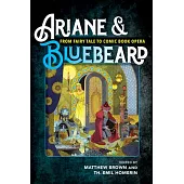 Ariane & Bluebeard: From Fairy Tale to Comic Book Opera