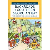 Backroads of Southern Georgian Bay: The Best of the Region, Revealed