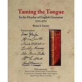 Taming the Tongue in the Heyday of English Grammar (1711-1851)