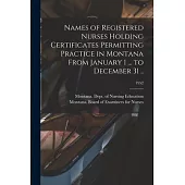 Names of Registered Nurses Holding Certificates Permitting Practice in Montana From January 1 ... to December 31 ..; 1952